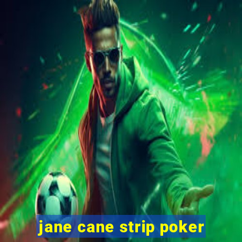 jane cane strip poker